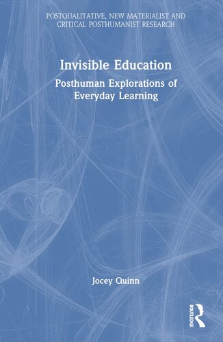 Invisible Education (Postqualitative, New Materialist and Critical Posthumanist Research) (PDF/EPUB Version)
