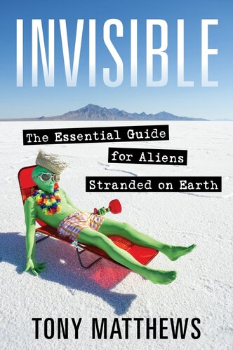 Invisible: the Essential Guide for Aliens Stranded on Earth (PDF/EPUB Version)
