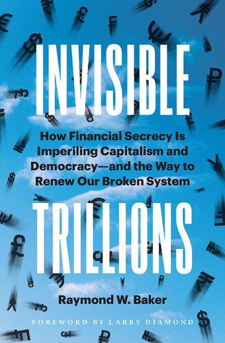 Invisible Trillions: How Financial Secrecy Is Imperiling Capitalism and Democracy - and the Way to Renew Our Broken System (PDF/EPUB Version)

