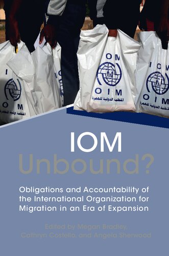 IOM Unbound?: Obligations and Accountability of the International Organization for Migration in an Era of Expansion (PDF/EPUB Version)
