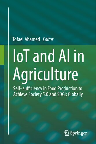 IoT and AI in Agriculture: Self- sufficiency in Food Production to Achieve Society 5.0 and SDG's Globally (PDF/EPUB Version)
