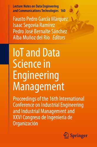 IoT and Data Science in Engineering Management: Proceedings of the 16th International Conference on Industrial Engineering and Industrial Management and XXVI Congreso de Ingeniería de Organización (PDF/EPUB Version)

