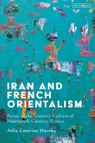 Iran and French Orientalism: Persia in the Literary Culture of Nineteenth-Century France (PDF/EPUB Version)
