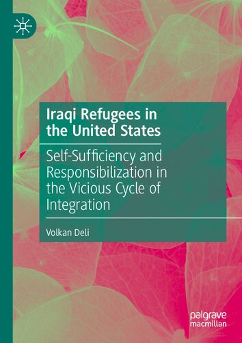 Iraqi Refugees in the United States: Self-Sufficiency and Responsibilization in the Vicious Cycle of Integration (PDF/EPUB Version)
