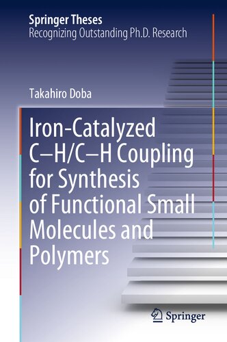 Iron-Catalyzed C-H/C-H Coupling for Synthesis of Functional Small Molecules and Polymers (Springer Theses) (PDF/EPUB Version)
