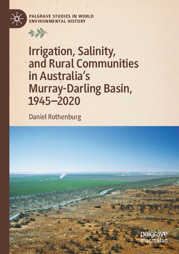 Irrigation, Salinity, and Rural Communities in Australia's Murray-Darling Basin, 1945–2020 (Palgrave Studies in World Environmental History) (PDF/EPUB Version)
