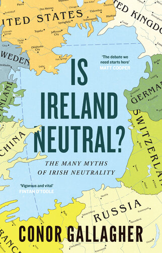 Is Ireland Neutral: The Many Myths of Irish Neutrality (PDF/EPUB Version)
