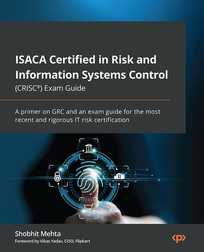 ISACA Certified in Risk and Information Systems Control (CRISC®) Exam Guide: A primer on GRC and an exam guide for the most recent and rigorous IT risk certification (PDF/EPUB Version)
