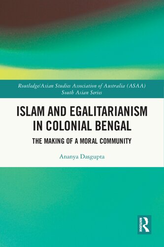 Islam and Egalitarianism in Colonial Bengal: The Making of a Moral Community (PDF/EPUB Version)
