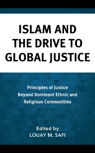 Islam and the Drive to Global Justice: Principles of Justice Beyond Dominant Ethnic and Religious Communities (Faith and Politics: Political Theology in a New Key) (PDF/EPUB Version)
