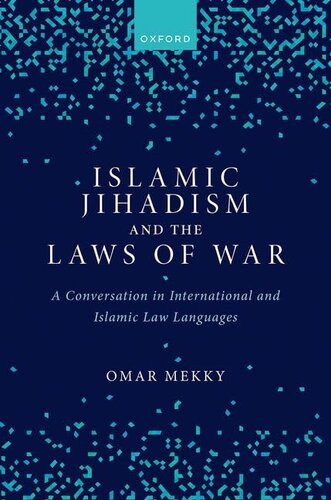 Islamic Jihadism and the Laws of War: A Conversation in International and Islamic Law Languages (PDF/EPUB Version)
