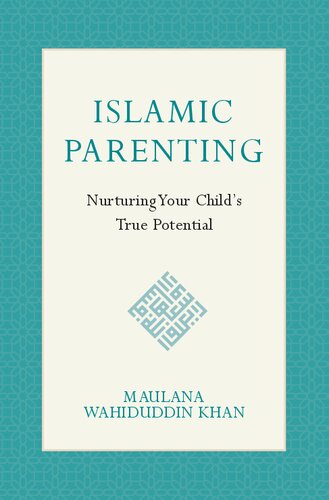 Islamic Parenting: Nurturing Your Child's True Potential (PDF/EPUB Version)