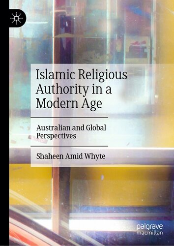 Islamic Religious Authority in a Modern Age: Australian and Global Perspectives (PDF/EPUB Version)