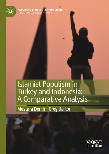 Islamist Populism in Turkey and Indonesia: A Comparative Analysis (Palgrave Studies in Populisms) (PDF/EPUB Version)
