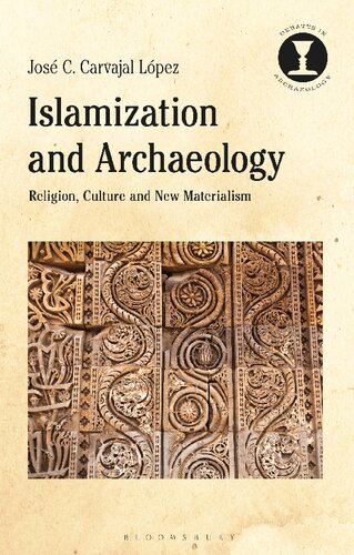 Islamization and Archaeology: Religion, Culture and New Materialism (PDF/EPUB Version)
