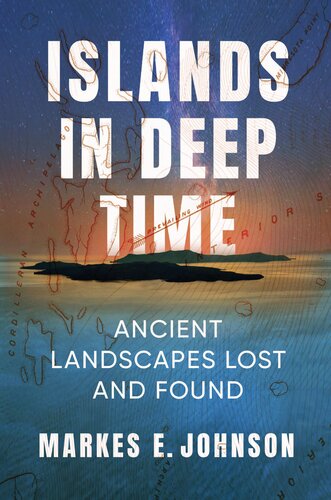 Islands in Deep Time : Ancient Landscapes Lost and Found (PDF/EPUB Version)
