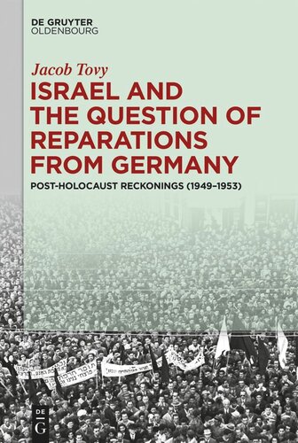 Israel and the Question of Reparations from Germany: Post-Holocaust Reckonings (1949–1953) (PDF/EPUB Version)
