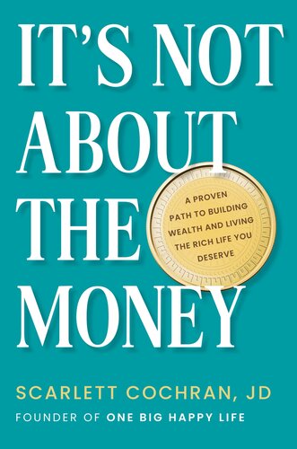 It's Not about the Money: A Proven Path to Building Wealth and Living the Rich Life You Deserve (PDF/EPUB Version)
