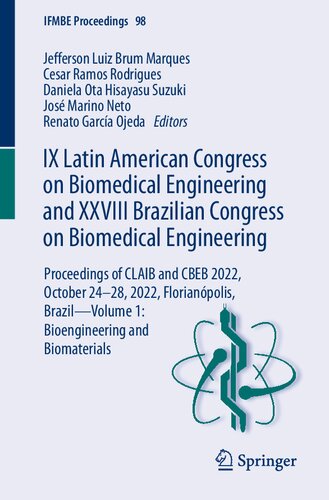 IX Latin American Congress on Biomedical Engineering and XXVIII Brazilian Congress on Biomedical Engineering: Proceedings of CLAIB and CBEB 2022, ... and Biomaterials (IFMBE Proceedings, 98) (PDF/EPUB Version)
