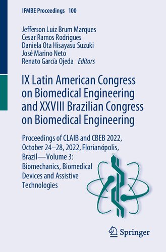 IX Latin American Congress on Biomedical Engineering and XXVIII Brazilian Congress on Biomedical Engineering: Proceedings of CLAIB and CBEB 2022, ... Technologies (IFMBE Proceedings, 100) (PDF/EPUB Version)