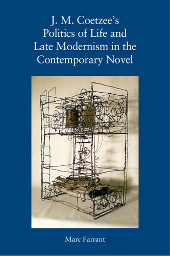 J. M. Coetzee's Politics of Life and Late Modernism in the Contemporary Novel (PDF/EPUB Version)