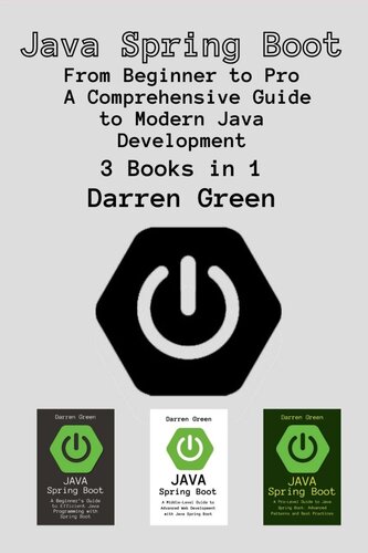 Java Spring Boot: 3 Books in 1 - "From Beginner to Pro - A Comprehensive Guide to Modern Java Development" (PDF/EPUB Version)