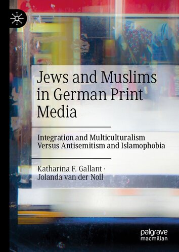 Jews and Muslims in German Print Media: Integration and Multiculturalism Versus Antisemitism and Islamophobia (PDF/EPUB Version)