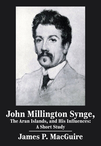 John Millington Synge, the Aran Islands, and His Influences: A Short Study (PDF/EPUB Version)