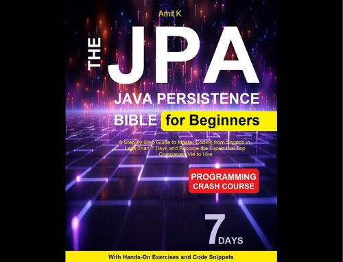 JPA ( Java Persistence API ) For Beginner: Your Step-By-Step Guide For Beginner To Learn JPA Framework (PDF/EPUB Version)