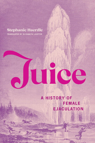 Juice : A History of Female Ejaculation (PDF/EPUB Version)