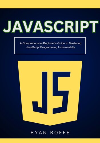 j?vascript: A Comprehensive Beginner's Guide to Mastering j?vascript Programming Incrementally (PDF/EPUB Version)
