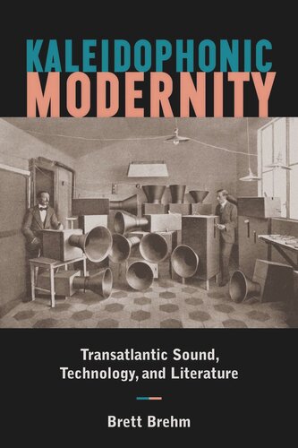Kaleidophonic Modernity: Transatlantic Sound, Technology, and Literature (PDF/EPUB Version)
