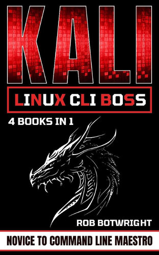 Kali Linux CLI Boss: Novice To Command Line Maestro (PDF/EPUB Version)
