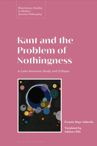 Kant and the Problem of Nothingness: A Latin American Study and Critique (Bloomsbury Studies in Modern German Philosophy) (PDF/EPUB Version)
