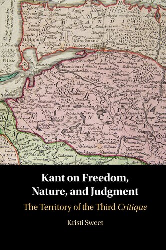 Kant on Freedom, Nature, and Judgment: The Territory of the Third Critique (PDF/EPUB Version)
