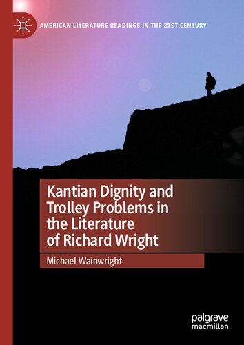 Kantian Dignity and Trolley Problems in the Literature of Richard Wright (PDF/EPUB Version)
