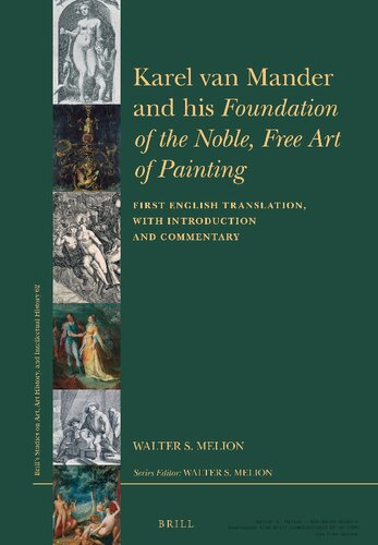Karel Van Mander and His Foundation of the Noble, Free Art of Painting: First English Translation, with Introduction and Commentary (Brill's Studies on Art, Art History, and Intellectual Histor) (PDF/EPUB Version)

