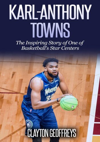 Karl-Anthony Towns: The Inspiring Story of One of Basketball's Star Centers (PDF/EPUB Version)
