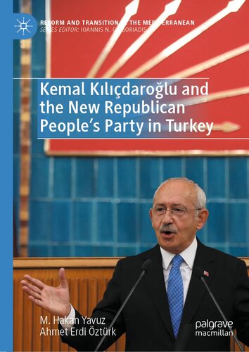 Kemal K?l?çdaro?lu and the New Republican People’s Party in Turkey (Reform and Transition in the Mediterranean) (PDF/EPUB Version)
