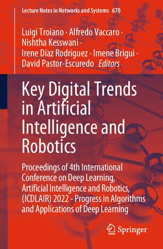 Key Digital Trends in Artificial Intelligence and Robotics: Proceedings of 4th International Conference on Deep Learning, Artificial Intelligence and Robotics, (ICDLAIR) 2022 - Progress in Algorithms and Applications of Deep Learning (PDF/EPUB Version)
