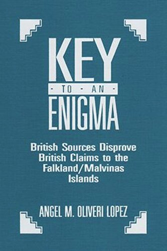 Key to an Enigma: British Sources Disprove British Claims to the Falkland/Malvinas Islands (PDF/EPUB Version)
