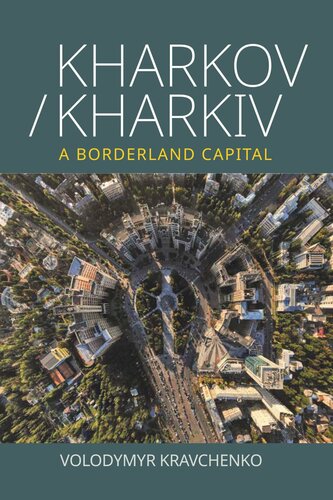 Kharkov/Kharkiv: A Borderland Capital (PDF/EPUB Version)
