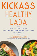 Kickass Healthy LADA: How to Thrive with Latent Autoimmune Diabetes in Adults (PDF/EPUB Version)
