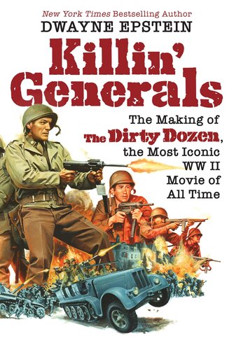 Killin' Generals:The Making of The Dirty Dozen, the Most Iconic WW II Movie of All Time (PDF/EPUB Version)
