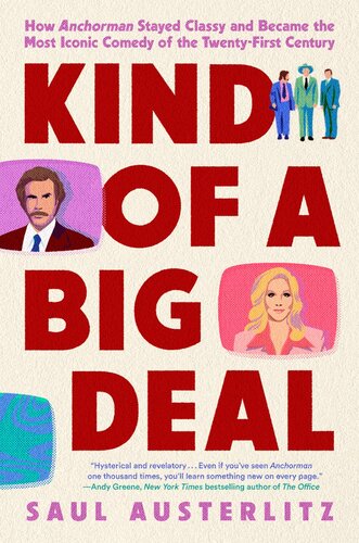 Kind of a Big Deal : How Anchorman Stayed Classy and Became the Most Iconic Comedy of the Twenty-First Century (PDF/EPUB Version)
