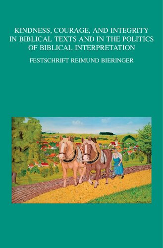 Kindness, Courage, and Integrity in Biblical Texts and in the Politics of Biblical Interpretation: Festschrift Reimund Bieringer (PDF/EPUB Version)
