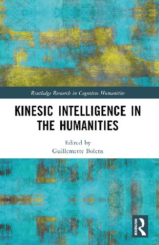 Kinesic Intelligence in the Humanities (Routledge Research in Cognitive Humanities) (PDF/EPUB Version)
