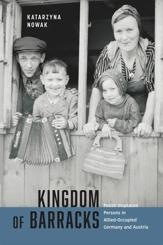 Kingdom of Barracks: Polish Displaced Persons in Allied-Occupied Germany and Austria (PDF/EPUB Version)
