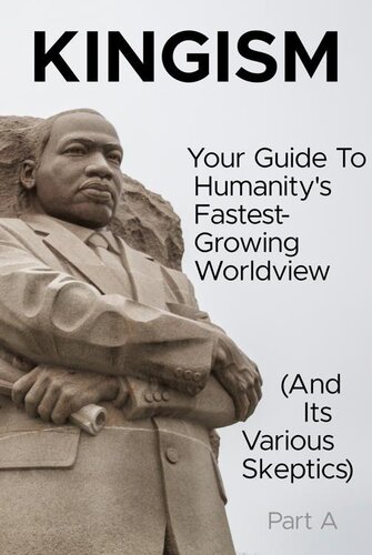 Kingism: Your Guide To Humanity's Fastest-Growing Worldview (And Its Various Skeptics) - Part A - The Mystery (PDF/EPUB Version)
