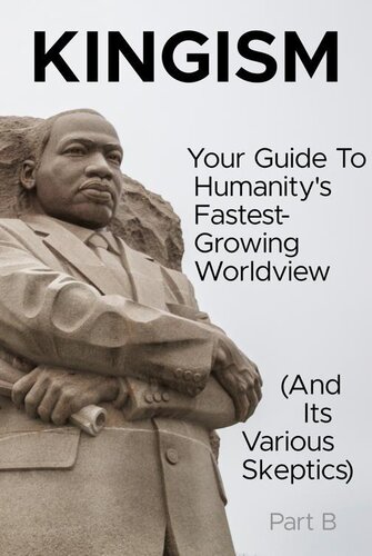 Kingism: Your Guide To Humanity's Fastest Growing Worldview (And Its Various Skeptics) - Part B - The Doctrine (PDF/EPUB Version)
